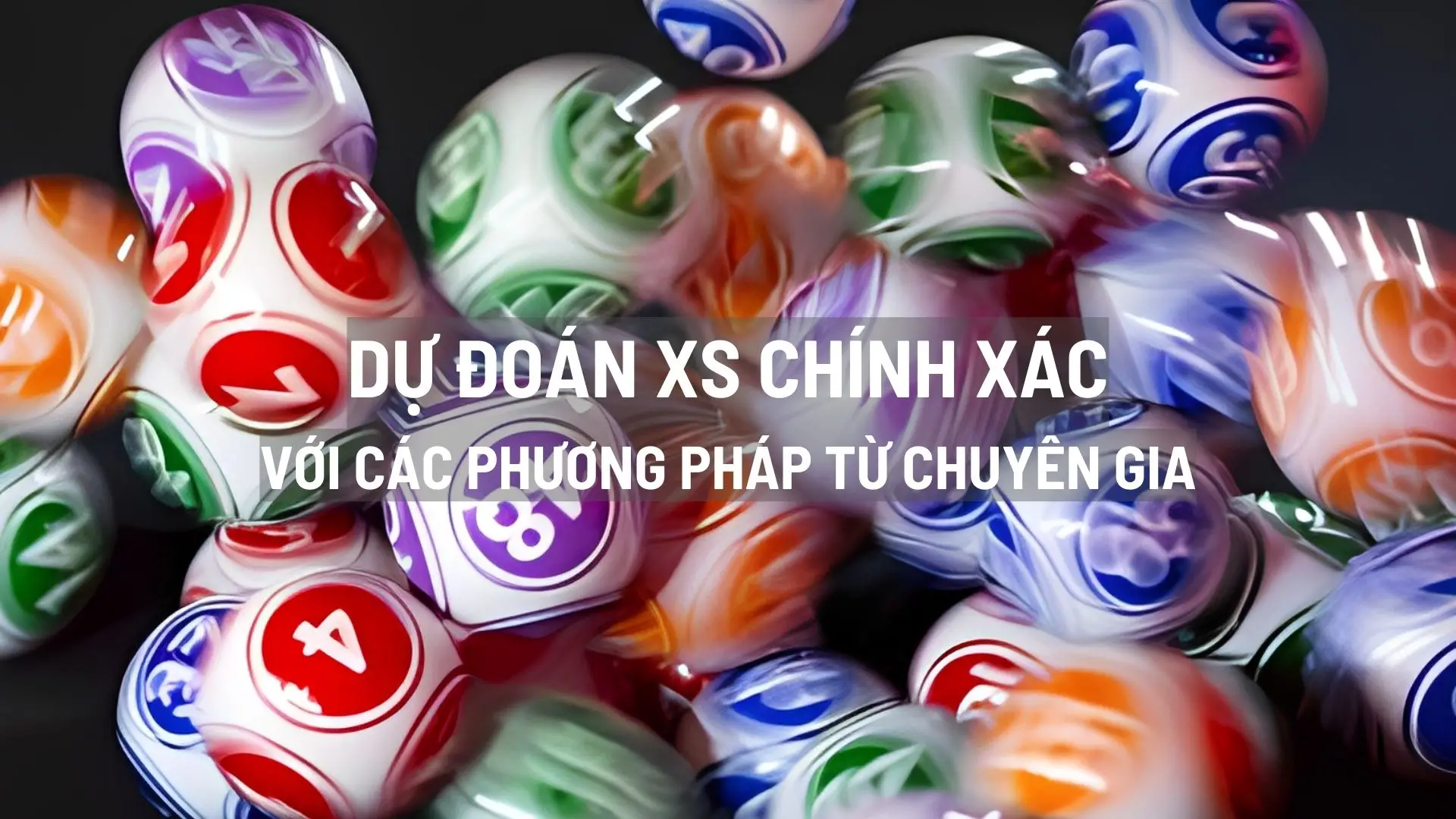 Dự đoán xs chính xác với các phương pháp từ chuyên gia